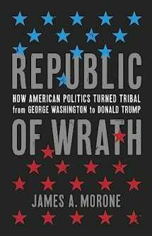 9780465002443-0465002447-Republic of Wrath: How American Politics Turned Tribal, From George Washington to Donald Trump