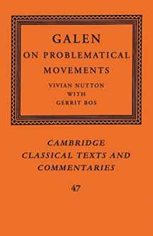 9781107526600-1107526604-Galen: On Problematical Movements (Cambridge Classical Texts and Commentaries)