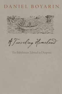 9780812247244-0812247248-A Traveling Homeland: The Babylonian Talmud as Diaspora (Divinations: Rereading Late Ancient Religion)