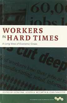 9780252085123-0252085124-Workers in Hard Times: A Long View of Economic Crises (Volume 1) (Working Class in American History)