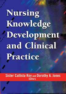 9780826102997-0826102999-Nursing Knowledge Development and Clinical Practice: Opportunities and Directions