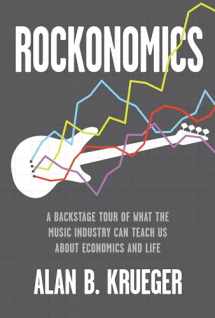 9781524763718-1524763713-Rockonomics: A Backstage Tour of What the Music Industry Can Teach Us about Economics and Life