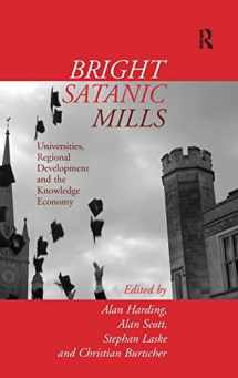 9780754645856-0754645851-Bright Satanic Mills: Universities, Regional Development and the Knowledge Economy
