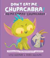 9780996578776-0996578773-Don't Eat Me, Chupacabra! / ¡No Me Comas, Chupacabra!: A Delicious Story with Digestible Spanish Vocabulary (Hazy Dell Press Monster Series)