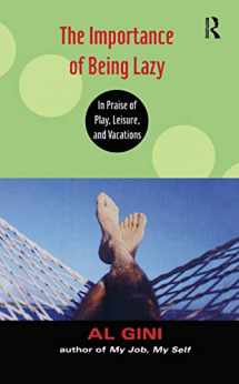 9780415938792-0415938791-The Importance of Being Lazy: In Praise of Play, Leisure, and Vacation