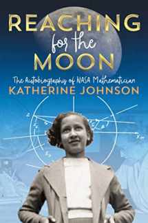 9781534440845-1534440844-Reaching for the Moon: The Autobiography of NASA Mathematician Katherine Johnson
