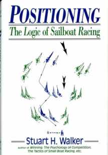 9780393033397-0393033392-Positioning: The Logic of Sailboat Racing