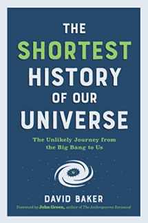 9781615199730-161519973X-The Shortest History of Our Universe: The Unlikely Journey from the Big Bang to Us