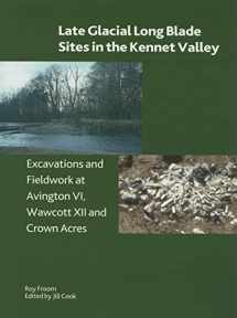 9780861591534-0861591534-Late Glacial Long Blade sites in the Kennet Valley: Excavations and Fieldwork at Avington VI, Wawcott XII and Crown Acres (British Museum Press Occasional Paper)