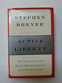 9780307263131-0307263134-Active Liberty: Interpreting Our Democratic Constitution