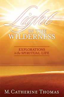 9781934537749-1934537748-Light in the Wilderness: Explorations in the Spiritual Life