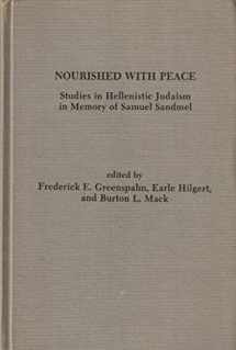 9780891307402-0891307400-Nourished With Peace: Studies in Hellenistic Judaism in Memory of Samuel Sandmel (Scholars Press Homage Series)