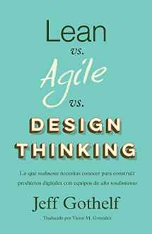 9781547226764-1547226765-Lean vs Agile vs Design Thinking: Lo que realmente necesitas conocer para construir productos digitales con equipos de alto rendimiento (Spanish Edition)