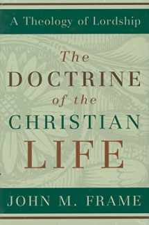 9780875527963-0875527965-The Doctrine of the Christian Life (A Theology of Lordship)