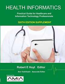 9781365524806-1365524809-Health Informatics Sixth Edition Supplement: Practical Guide for Healthcare and Information Technology Professionals