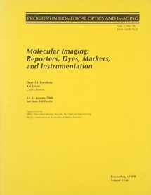 9780819435408-0819435406-Molecular Imaging: Reporters, Dyes, Markers, and Instrumentation (Progress in Biomedical Optics and Imaging, Vol. 1, No. 18)
