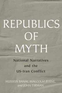 9781421443317-1421443317-Republics of Myth: National Narratives and the US-Iran Conflict