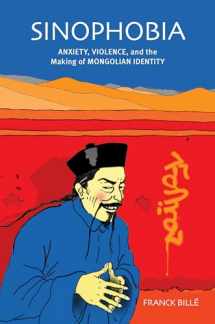 9780824839826-082483982X-Sinophobia: Anxiety, Violence, and the Making of Mongolian Identity