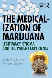 9781138320888-1138320889-The Medicalization of Marijuana: Legitimacy, Stigma, and the Patient Experience
