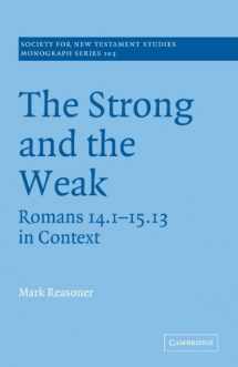 9780521036641-052103664X-The Strong and the Weak: Romans 14.1-15.13 in Context (Society for New Testament Studies Monograph Series, Series Number 103)