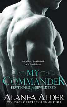 9781941315019-1941315011-My Commander (Bewitched And Bewildered)