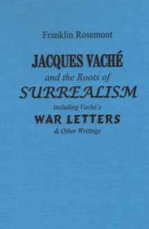 9780882863221-0882863223-Jacques Vaché and the Roots of Surrealism: Including Vache's War Letters and other Writings