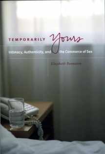 9780226044576-0226044572-Temporarily Yours: Intimacy, Authenticity, and the Commerce of Sex (Worlds of Desire: The Chicago Series on Sexuality, Gender, and Culture)