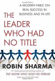 9781439109120-1439109125-The Leader Who Had No Title: A Modern Fable on Real Success in Business and in Life