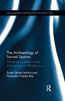 9780367177300-0367177307-The Archaeology of Sacred Spaces: The temple in western India, 2nd century BCE–8th century CE (Archaeology and Religion in South Asia)