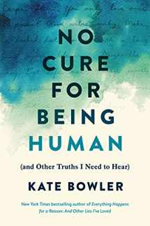 9781846047183-1846047188-No Cure for Being Human: (and Other Truths I Need to Hear)