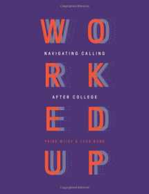 9781697350722-1697350720-Worked Up: Navigating Calling after College