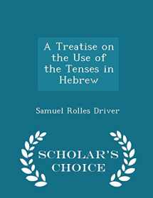 9781296153953-1296153959-A Treatise on the Use of the Tenses in Hebrew - Scholar's Choice Edition