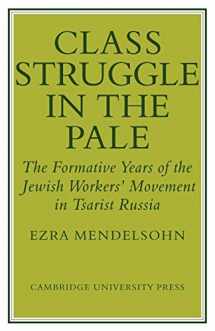 9780521130059-0521130050-Class Struggle in the Pale: The Formative Years of the Jewish Worker's Movement in Tsarist Russia