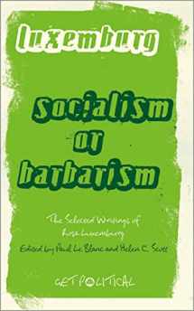 9780745329888-0745329888-Rosa Luxemburg: Socialism or Barbarism: Selected Writings (Get Political)