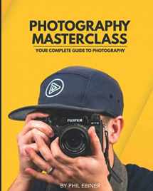 9781676777182-1676777180-Photography Masterclass: Your Complete Guide to Photography