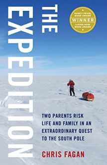 9781631525926-1631525921-The Expedition: Two Parents Risk Life and Family in an Extraordinary Quest to the South Pole