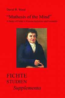 9789042034914-9042034912-Mathesis of the Mind: A Study of Fichte’s Wissenschaftslehre and Geometry (Fichte-Studien-Supplementa, 29)
