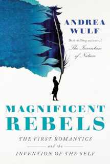 9780525657118-0525657118-Magnificent Rebels: The First Romantics and the Invention of the Self