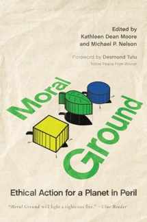 9781595340856-1595340858-Moral Ground: Ethical Action for a Planet in Peril
