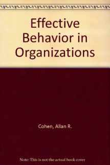 9780256022834-0256022836-Effective behavior in organizations: Learning from the interplay of cases, concepts, and student experiences (The Irwin series in management and the behavioral sciences)