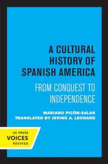9780520339538-0520339533-Cultural History of Spanish America: From Conquest to Independence