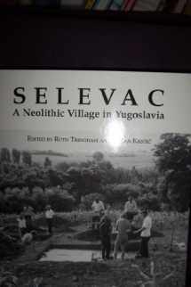 9780917956683-0917956680-Selevac: A Neolithic Village in Yugoslavia (MONUMENTA ARCHAEOLOGICA (UNIV OF CALIF-LA, INST OF ARCHAEOLOGY))