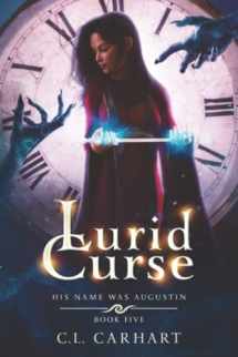 9781954807082-1954807082-Lurid Curse: A Paranormal Fantasy Saga (His Name Was Augustin)