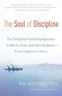 9780345548696-0345548698-The Soul of Discipline: The Simplicity Parenting Approach to Warm, Firm, and Calm Guidance -- From Toddlers to Teens
