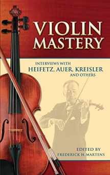 9780486450414-0486450414-Violin Mastery: Interviews with Heifetz, Auer, Kreisler and Others (Dover Books On Music: Violin)