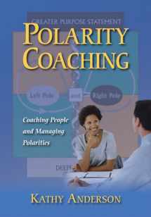 9781599962078-1599962071-Polarity Coaching: Coaching People & Managing Polarities