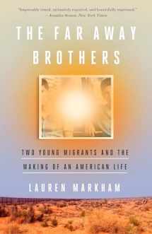 9781101906200-1101906200-The Far Away Brothers: Two Young Migrants and the Making of an American Life
