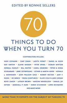 9781416209157-1416209158-70 Things to Do When You Turn 70 - 70 Achievers on How To Make the Most of Your 70th Milestone Birthday (Milestone Series)