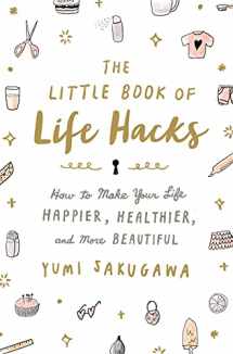 9781250092250-1250092256-The Little Book of Life Hacks: How to Make Your Life Happier, Healthier, and More Beautiful