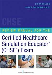 9780826120113-0826120113-Review Manual for the Certified Healthcare Simulation Educator Exam